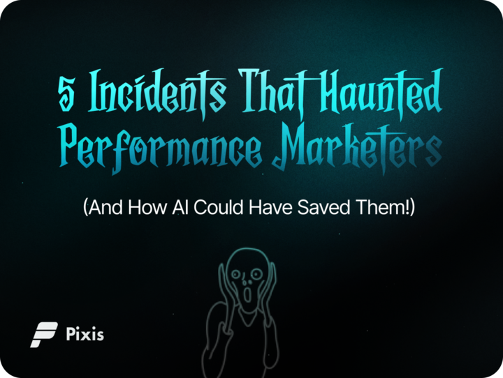 5 Incidents that Haunted Performance Marketers